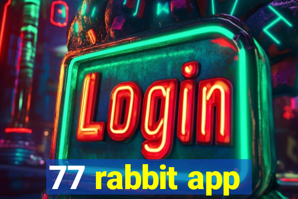 77 rabbit app